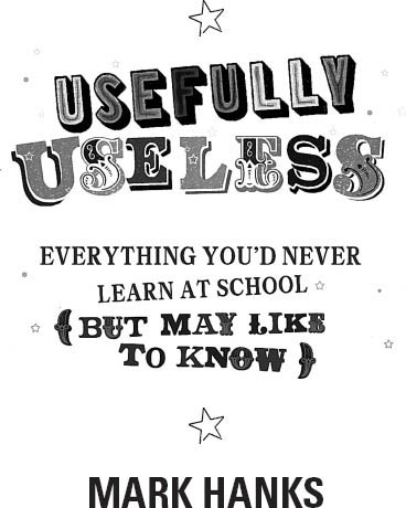 Usefully Useless Everything Youd Never Learn at School But May Like to Know - image 2