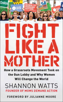 Hanley Kate - Fight like a mother: how a grassroots movement took on the gun lobby and why women will change the world