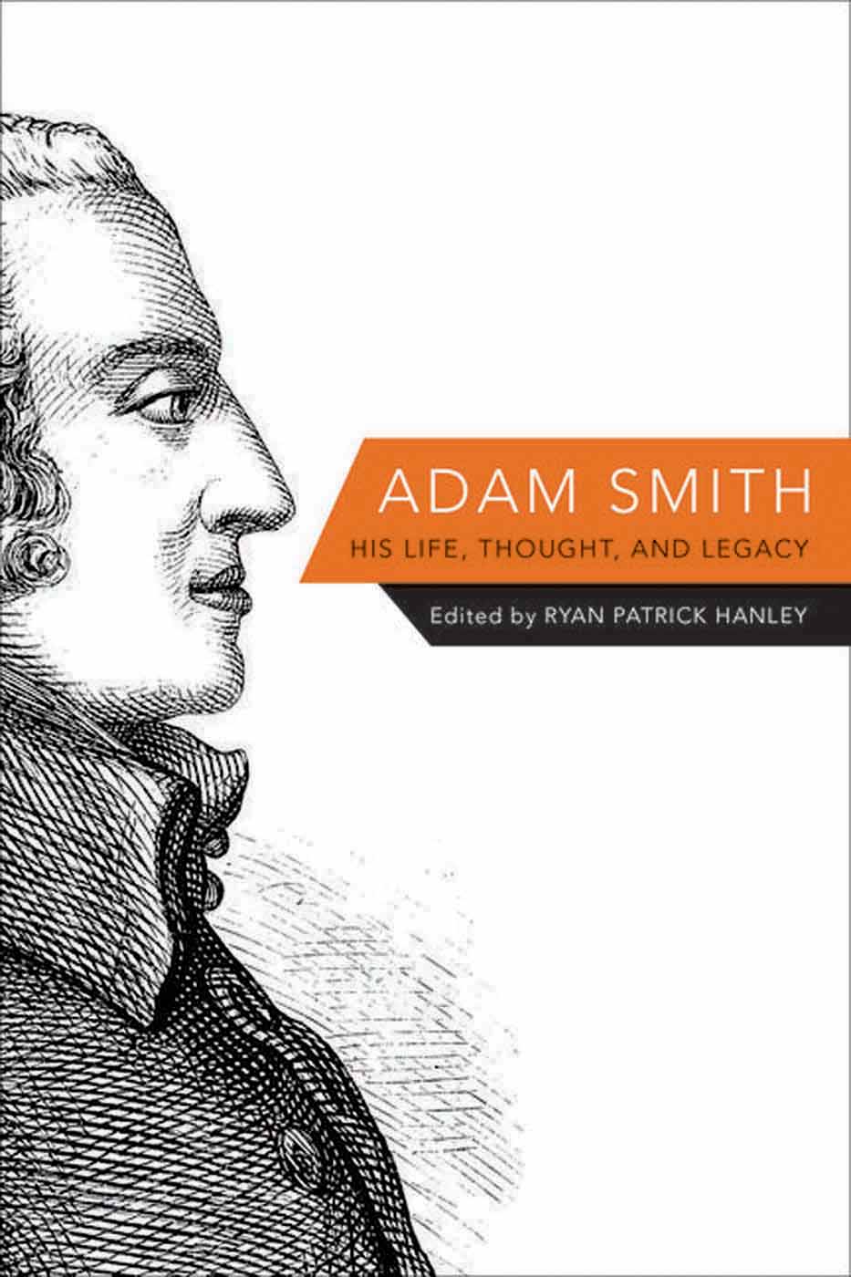 ADAM SMITH ADAM SMITH HIS LIFE THOUGHT AND LEGACY Edited by RYAN PATRICK - photo 1