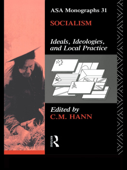 Hann C. M. Socialism: ideals, ideologies, and local practice