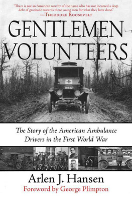 Hansen Gentleman Volunteers: the Story of the American Ambulance Drivers in the First World War