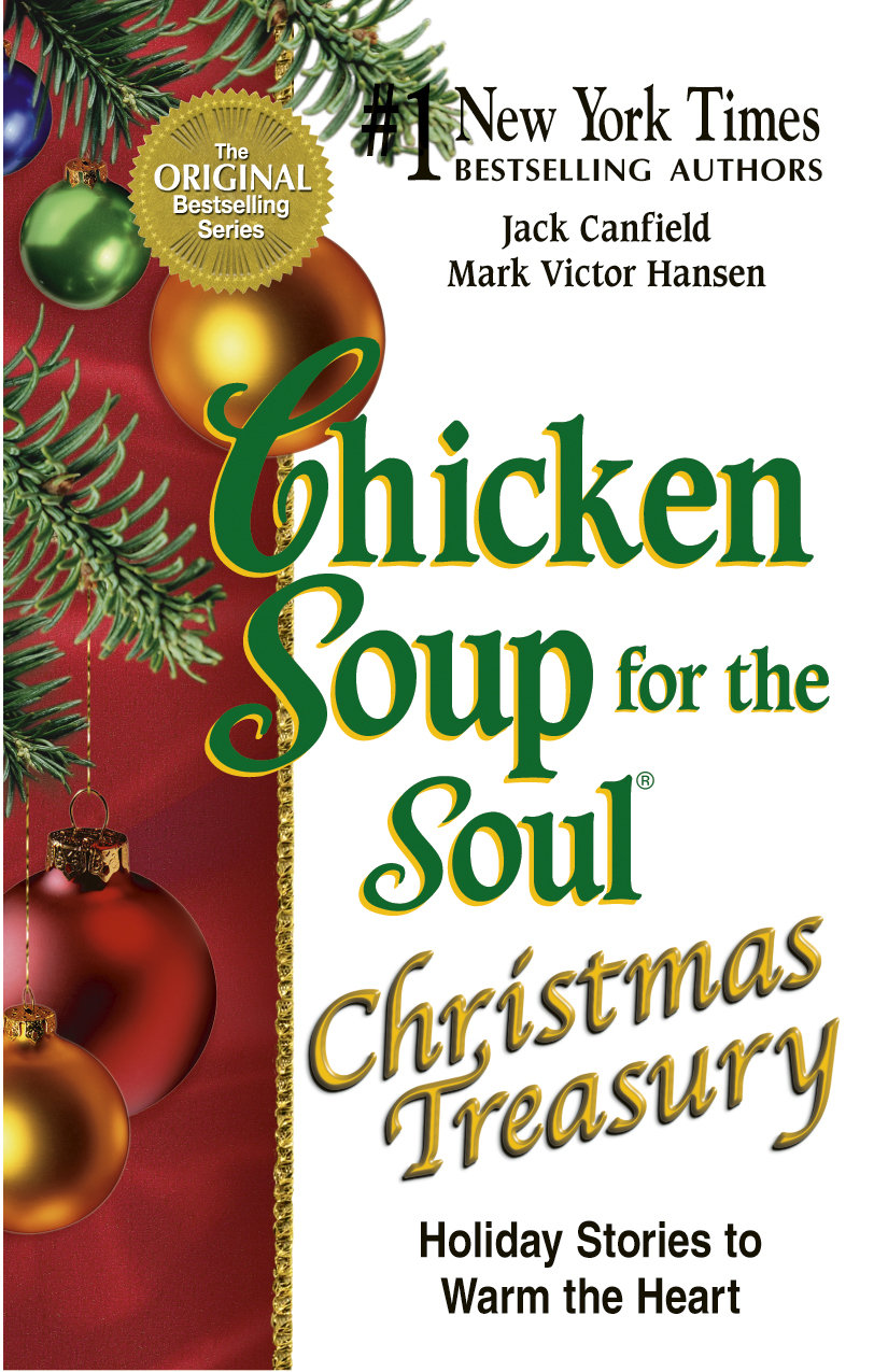 CHICKEN SOUP FOR THE SOUL CHRISTMAS TREASURY Holiday Stories to Warm - photo 1