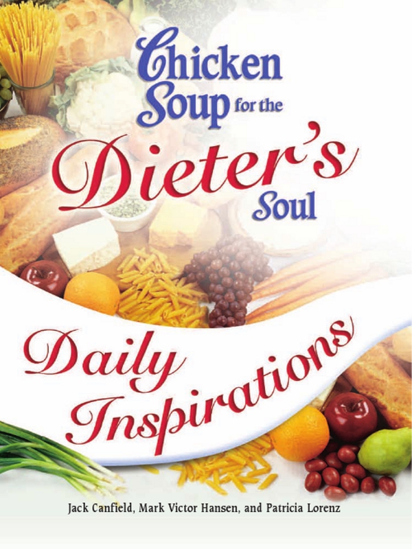 Chicken Soup for the Dieters Soul Daily Inspirations Jack Canfield - photo 1