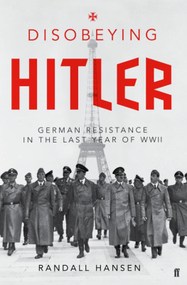 Hansen - Disobeying Hitler: German resistance in the last year of WWII