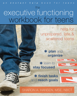 Hansen The executive functioning workbook for tenns: help for unprepared, late & scattered teens