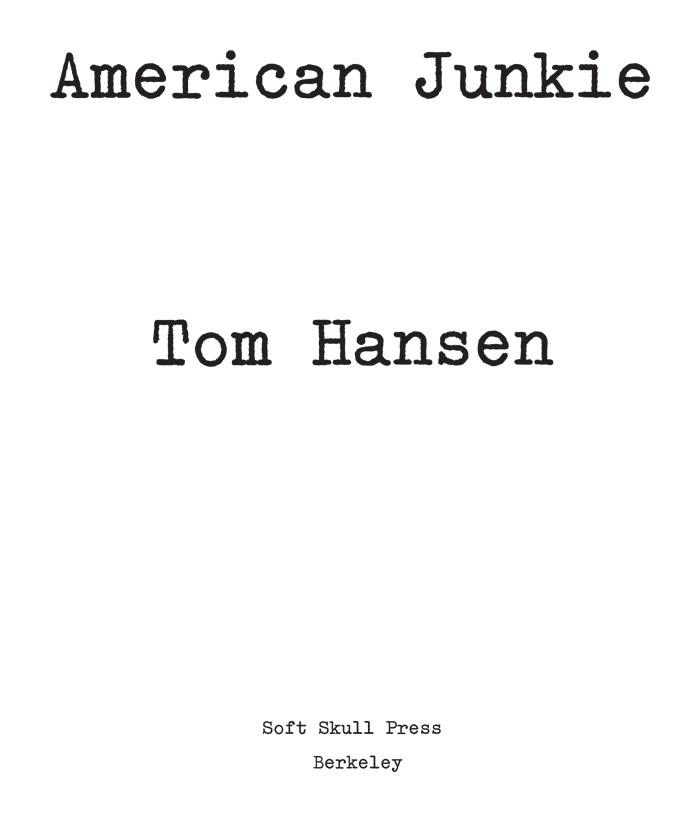 Copyright 2010 Tom Hansen Soft Skull Press Edition 2017 All rights reserved - photo 2