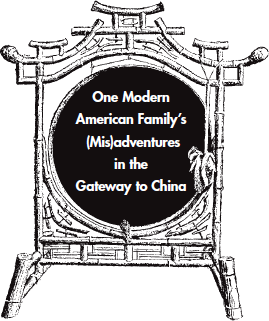 Hong Konged one modern American familys misadventures in the gateway to China - image 2