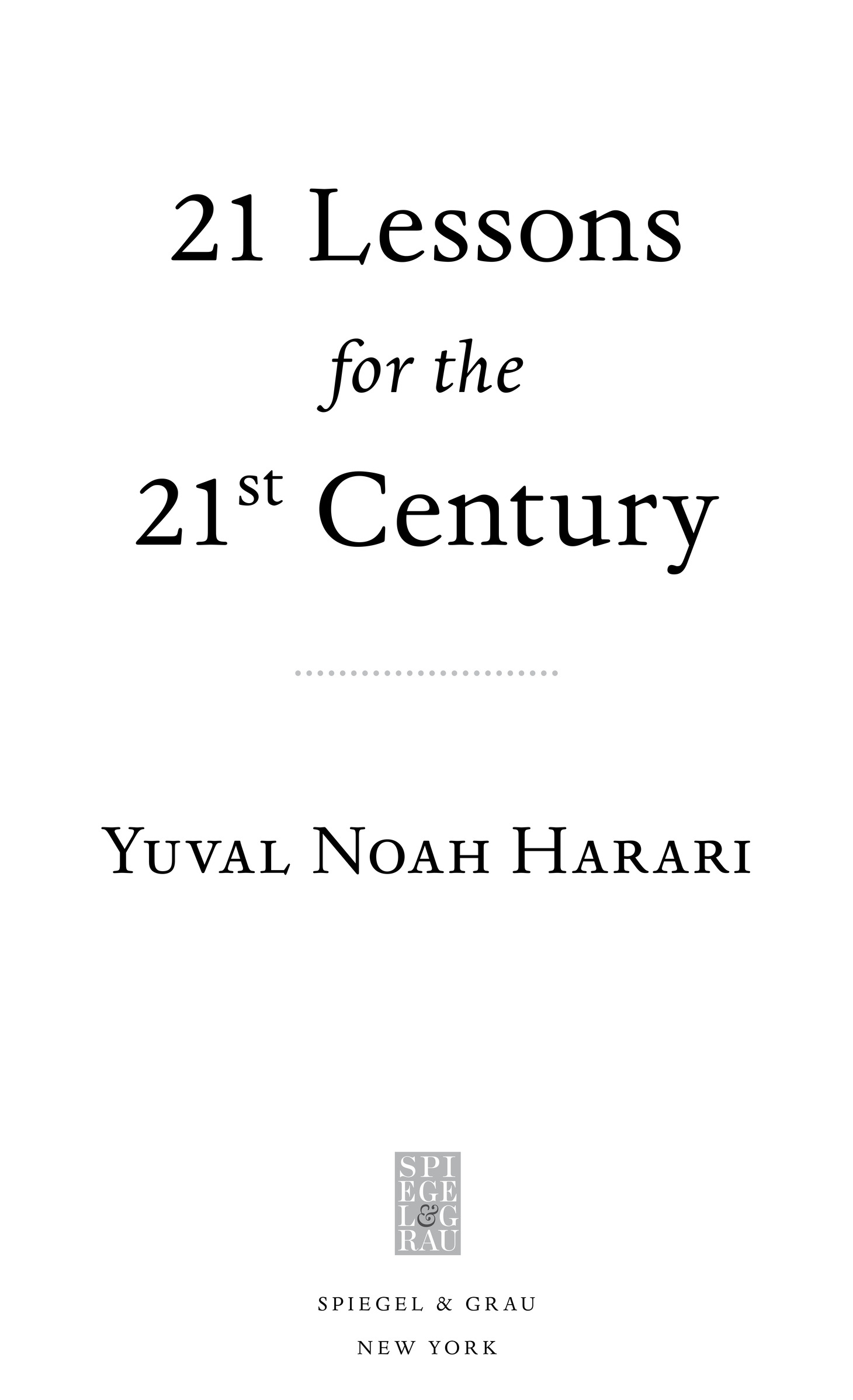 Copyright 2018 by Yuval Noah Harari All rights reserved Published in the - photo 2