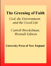 title The Greening of Faith God the Environment and the Good Life - photo 1