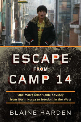 Harden - Escape from Camp 14: One Mans Remarkable Odyssey from North Korea to Freedom in the West