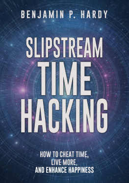 Hardy - Slipstream Time Hacking: How to Cheat Time, Live More, And Enhance Happiness