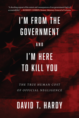 Hardy - Im from the government and Im here to kill you: the true human cost of official negligence