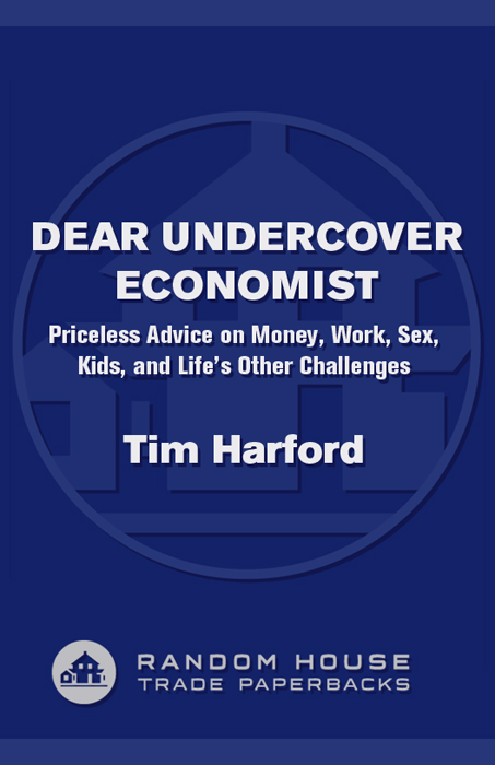 ALSO BY TIM HARFORD The Logic of Life The Undercover Economist To - photo 1