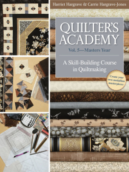 Hargrave Carrie - Quilters Academy. Vol. 5, Masters year: a skill-building course in quiltmaking