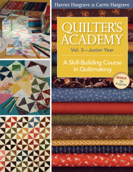 Hargrave Carrie Quilters academy: a skill-building course in quiltmaking. Volume 3, Junior year