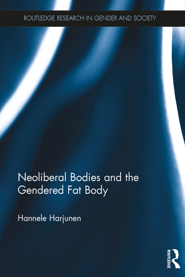 Neoliberal Bodies and the Gendered Fat Body In recent decades the rise of the - photo 1