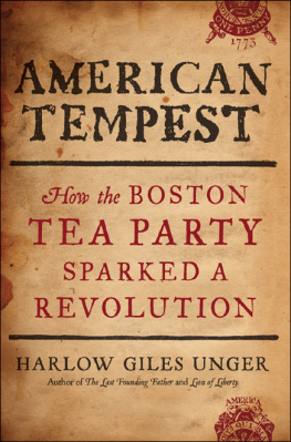 Harlow Giles Unger American tempest: how the Boston Tea Party sparked a revolution