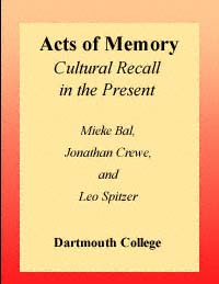 title Acts of Memory Cultural Recall in the Present author Bal - photo 1