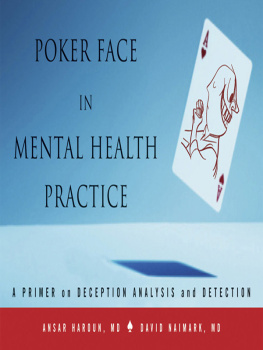 Haroun Poker face in mental health practice: a primer on deception analysis and detection / Ansar Haroun, David Naimark