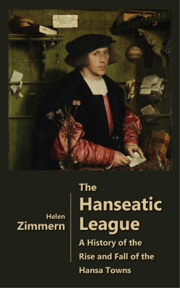 Helen Zimmern The Hanseatic League - A History of the Rise and Fall of the Hansa Towns (Illustrated)