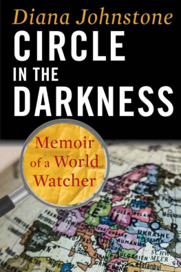 Diana Johnstone Circle in the Darkness: Memoir of a World Watcher