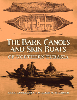 Harri Luukkanen The Bark Canoes and Skin Boats of Northern Eurasia