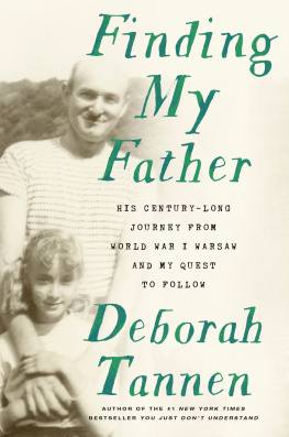 Deborah Tannen - Finding my father: His Century-Long Journey from World War I Warsaw and My Quest to Follow