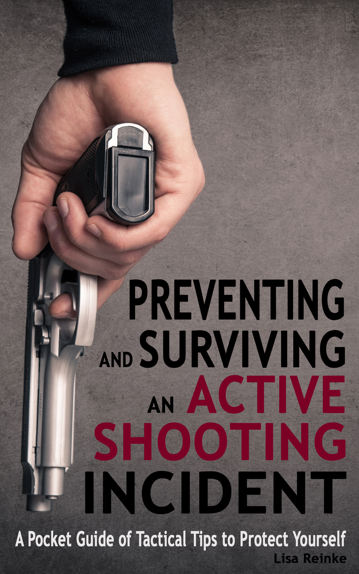 PREVENTING AND SURVIVING AN ACTIVE SHOOTING INCIDENT A Pocket Guide of Tactical - photo 1