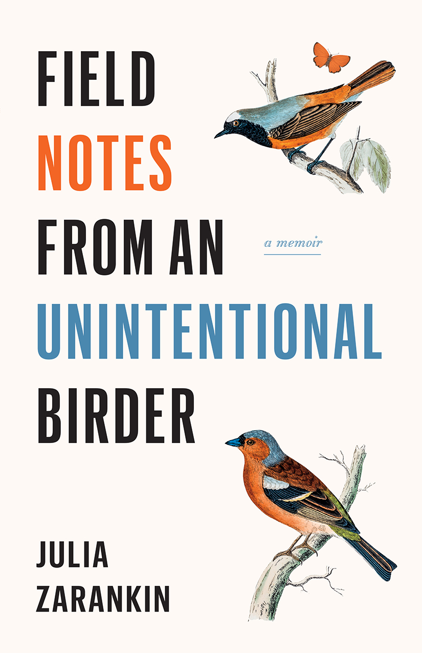 Field Notes from an Unintentional Birder Copyright 2020 Julia Zarankin All - photo 1