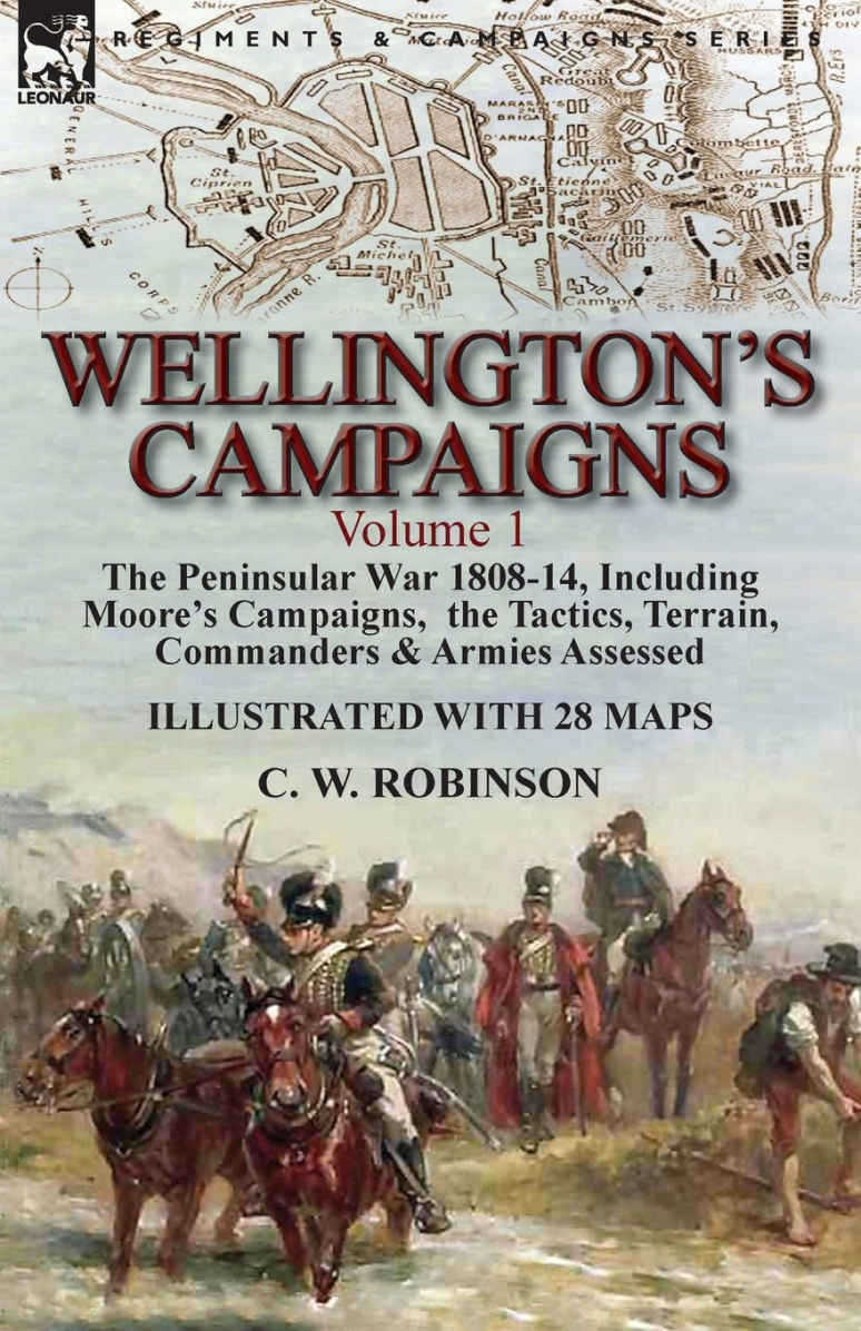 Table of Contents WELLINGTONS CAMPAIGNS VOLUME 1 THE PENINSULAR WAR 1808-14 - photo 1