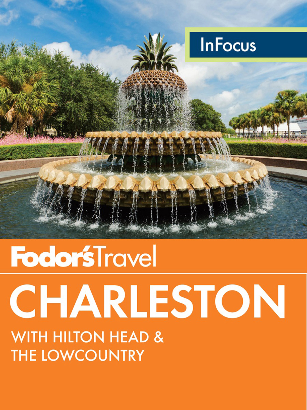 Fodors in focus Charleston with Hilton Head the Lowcountry - photo 1