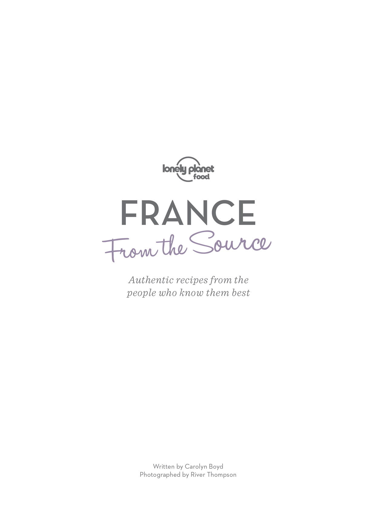 From the Source - France Authentic Recipes from the People That Know Them the Best - photo 2