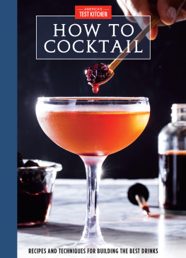 How to cocktail: recipes and techniques for building the best drinks