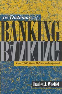 Page i The Dictionary of BANKING Over 5000 Terms Defined and Explained - photo 1