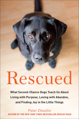 Zheutlin - Rescued: what second-chance dogs teach us about living with purpose, loving with abandon, and finding joy in the little things