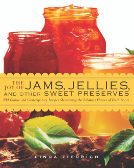 Ziedrich - The joy of jams, jellies, and other sweet preserves: 200 classic and contemporary recipes showcasing the fabulous flavors of fresh fruits