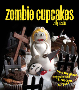 Zilly Rosen - Zombie Cupcakes: From the Grave to the Table With 16 Cupcake Corpses