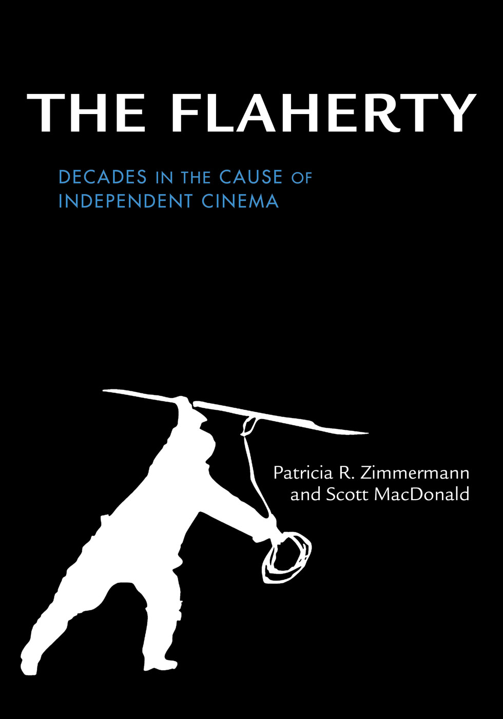 THE FLAHERTY THE FLAHERTY DECADES IN THE CAUSE OF INDEPENDENT CINEMA - photo 1