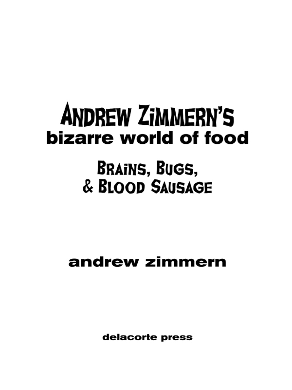 Text copyright 2011 by Andrew Zimmern Jacket art copyright 2011 by The Travel - photo 3