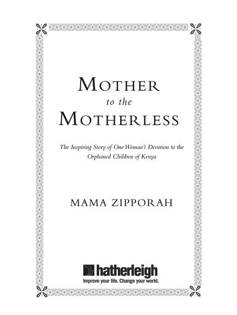 Mother to the motherless the inspiring true story of one womans devotion to the orphaned children of Kenya - image 2