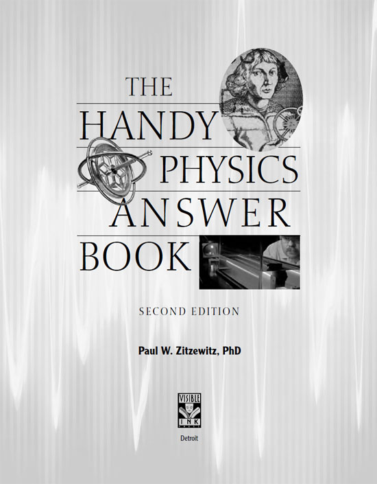 THE HANDY PHYSICS ANSWER BOOK Copyright 2011 by Visible Ink Press This - photo 2