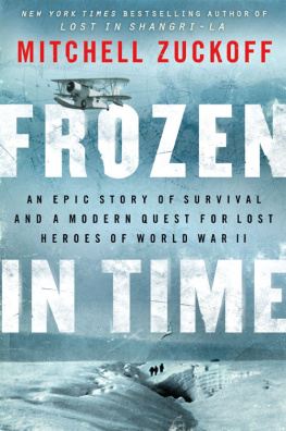 Zuckoff - Frozen in time: an epic story of survival and a modern quest for lost heroes of World War II