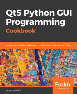 Harwani Qt5 Python GUI Programming Cookbook: Building responsive and powerful cross-platform applications with PyQt