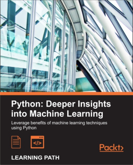 Hearty John - Python deeper insights into machine learning: leverage benefits of machine learning techniques using Python: a course in three modules