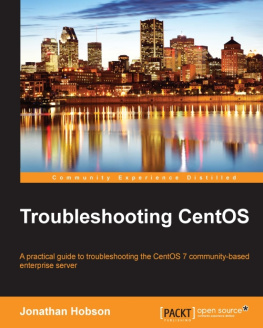 Hobson Troubleshooting CentOS: a practical guide to troubleshooting the CentOS 7 community-based enterprise server