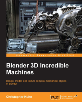 Kuhn - Blender 3D incredible machines: design, model, and texture complex mechanical objects in Blender