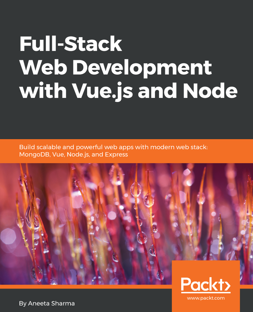 Full-Stack Web Development with Vuejs and Node Build scalable and powerful - photo 1