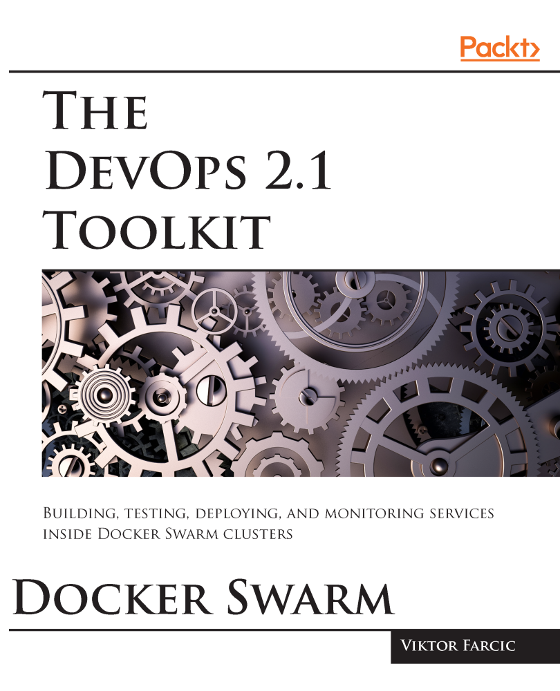 Title Page The DevOps 21 ToolKit Docker Swarm Building testing deploying - photo 1