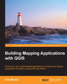 Westra - Building mapping applications with QGIS create your own sophisticated applications to analyze and display geospatial information using QGIS and Python