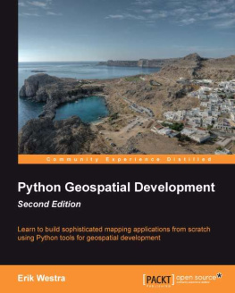 Westra Python geospatial development learn to build sophisticated mapping applications from scratch using Python tools for geospatial development